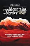 From Mountains to Morales, Stories of Bolivia: Windows Into Andean Culture, History, and Ecosystems