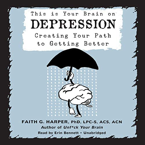 This Is Your Brain on Depression: Creating a Path to Getting Better