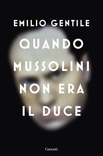 Quando Mussolini non era il Duce (Italian Edition)