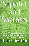 Sappho and Socrates: How Does One Explain the Love of Men and Women to Persons of their Own Sex?