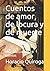 Cuentos de amor, de locura y de muerte: Una colección de 19 cuentos (Spanish Edition)