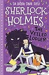 The Veiled Lodger (The Sherlock Holmes Children's Collection, #9)