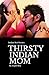 Thirsty Indian Moms: Indian...