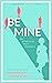 Be Mine (Four for Love #1)