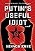 Putin's Useful Idiot by Kenyon Kane