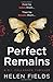 Perfect Remains by Helen Sarah Fields