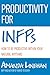Productivity For INFPs: How To Be Productive Within Your Natural Rhythms