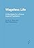 Wageless Life: A Manifesto for a Future beyond Capitalism (Forerunners: Ideas First)