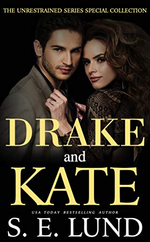 Drake and Kate: The Unrestrained Series Special Collection (Kindle Edition)