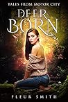 Deer Born: Tales from Motor City Deer Born: Tales from Motor City