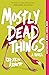 Mostly Dead Things
