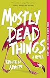 Mostly Dead Things by Kristen Arnett