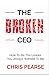 THE BROKEN CEO: How To Be The Leader You Always Wanted To Be (Leadership ]Inside Out[)