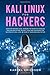 Kali Linux for Hackers: Computer hacking guide. Learning the secrets of wireless penetration testing, security tools and techniques for hacking with Kali Linux. Network attacks and exploitation.