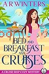 Bed and Breakfast and Cruises (Cruise Ship Cozy Mysteries, #10) Bed and Breakfast and Cruises (Cruise Ship Cozy Mysteries, #10)