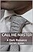 Call Me Master: A Dark Romance