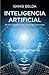 Inteligencia artificial (DIVULGACIÓN) (Spanish Edition)