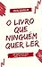 O livro que ninguém quer ler: Não diga que não te avisei