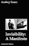 Invisibility: A Manifesto