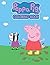 Peppa Pig Coloring Book: Ov...