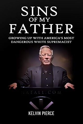 Sins of My Father: Growing Up with America’s Most Dangerous White Supremacist