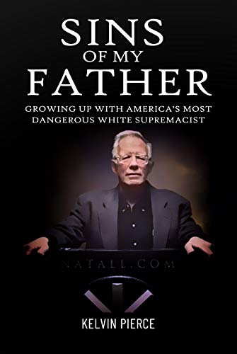 Sins of My Father: Growing Up with America’s Most Dangerous White Supremacist (Kindle Edition)