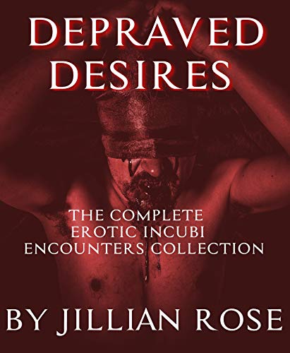 Depraved Desires: The Complete Erotic Incubi Encounters Collection (Kindle Edition)