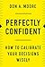 Perfectly Confident: How to Calibrate Your Decisions Wisely