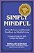 Simply Mindful: A 7-Week Co...