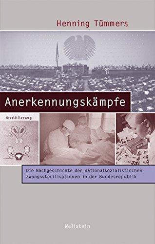 Anerkennungskämpfe: Die Nachgeschichte der nationalsozialistischen Zwangssterilisationen in der Bundesrepublik (Beiträge zur Geschichte des 20. Jahrhunderts) (German Edition)