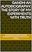 Gandhi An Autobiography: The Story of My Experiments With Truth