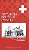 Istituzioni politiche svizzere: guida alla cittadinanza e alla democrazia