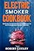 Electric Smoker Cookbook by Robert Cooley