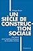 Un siècle de construction sociale. Un siècle de construction ... by Philippe Portier