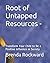 Root of Untapped Resources-...