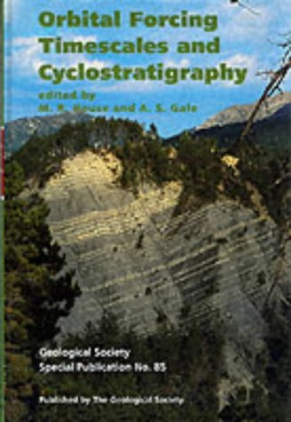 Orbital Forcing Timescales & Cyclostratigraphy. (Geological Society Special Publication Ser. No 85.)