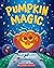 Pumpkin Magic by Ed Masessa