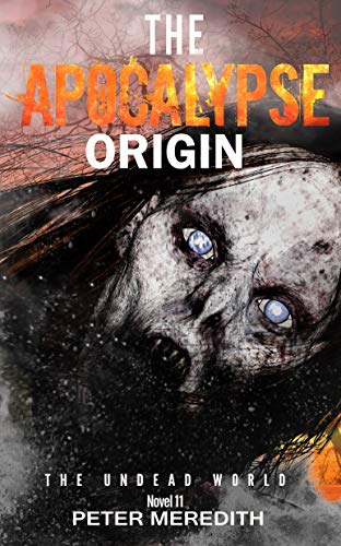 The Apocalypse Origin (The Undead World #10.1-10.2+10.4)