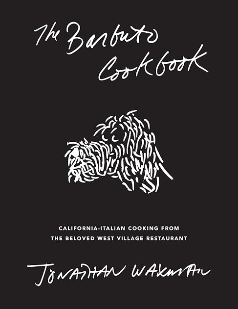 The Barbuto Cookbook: California-Italian Cooking from the Beloved West Village Restaurant