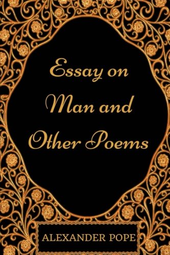 Essay on Man and Other Poems: By Alexander Pope - Illustrated