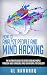 How to Analyze People and Mind Hacking: The Ultimate Guide to Speed-Reading People through Body Language and Behavioral Psychology.
