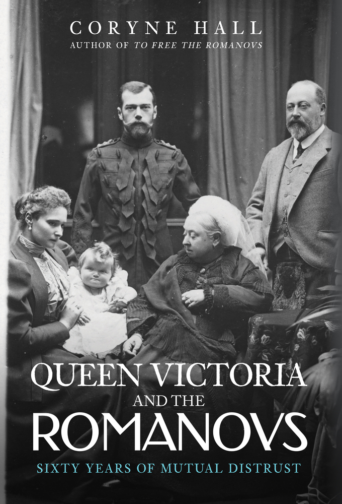 Queen Victoria and The Romanovs: Sixty Years of Mutual Distrust (Hardcover)