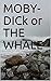 MOBY-DICk or THE WHALE