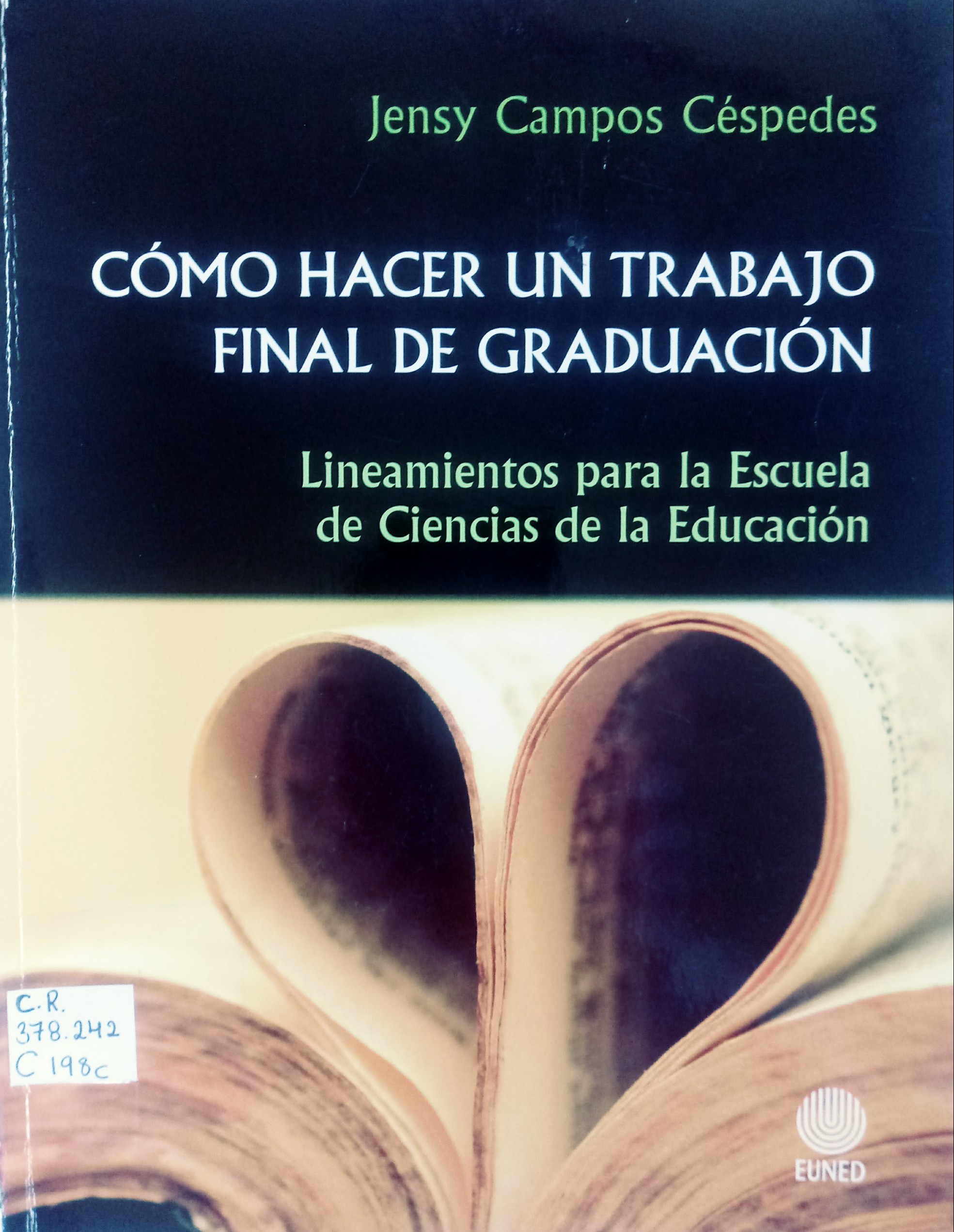 CÓMO HACER UN TRABAJO FINAL DE GRADUACIÓN: lineamientos para la Escuela de Ciencias de la Educación