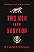 Two Men from Babylon: Nebuchadnezzar, Trump, and the Lord of History
