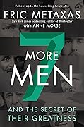Seven More Men: And the Secret of Their Greatness