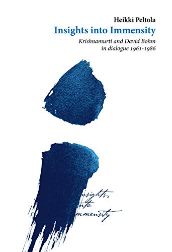 Insights into Immensity: Krishnamurti and David Bohm in dialogue 1961-1986 (Kindle Edition)