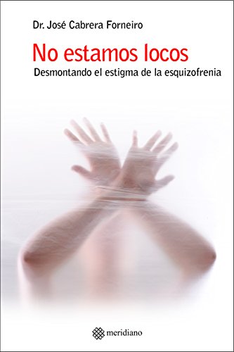 No estamos locos: Desmontando el estigma de la esquizofrenia (Spanish Edition)