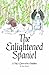 The Enlightened Spaniel - A Dog's Quest to be a Buddhist