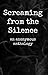 Screaming from the Silence: an anonymous anthology